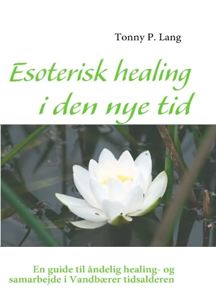 Esoterisk healing i den nye tid af Tonny P. Lang