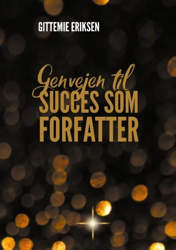 Genvejen til succes som forfatter af Gittemie Eriksen
