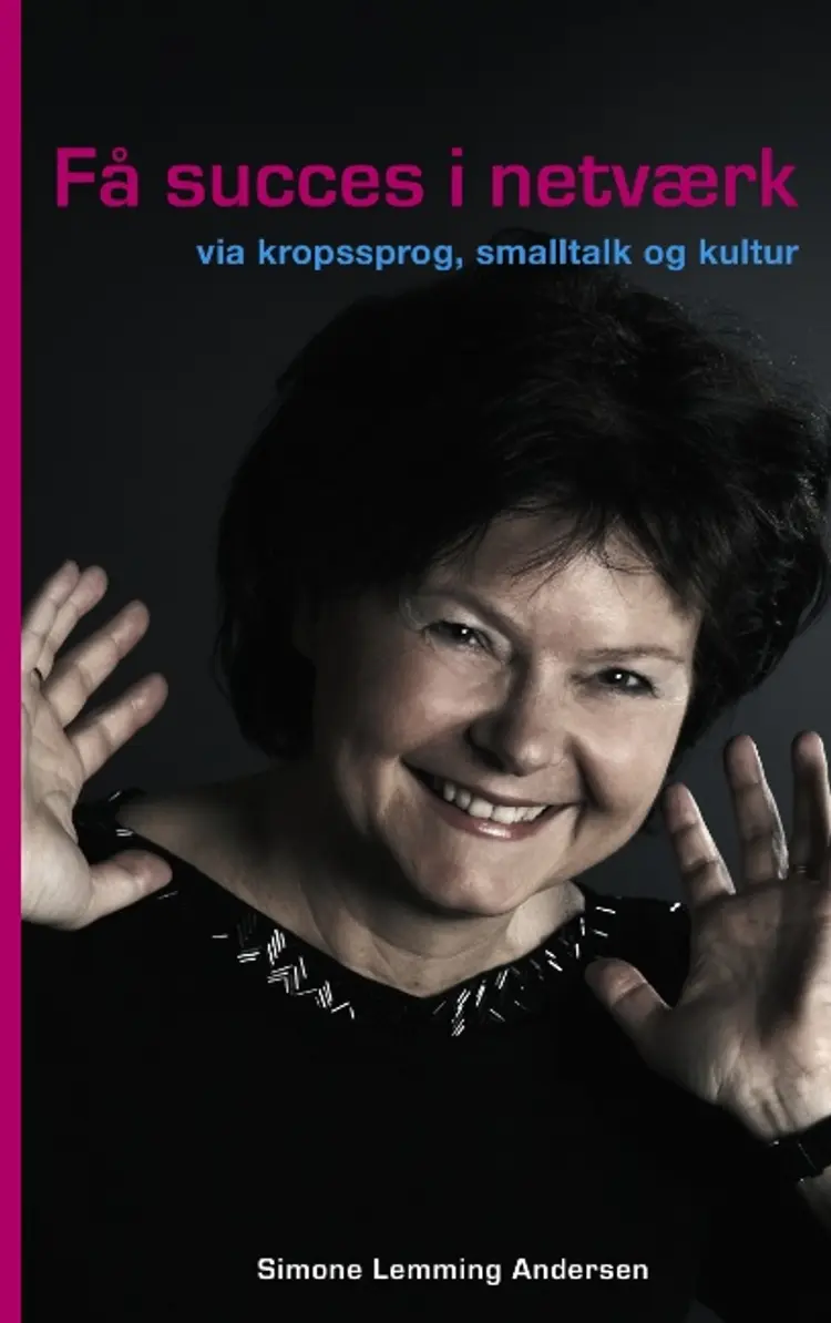 Få succes i netværk - via smalltalk, kropssprog og kultur af Simone Lemming Andersen