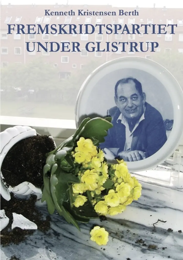 Fremskridtspartiet under Glistrup af Kenneth Kristensen Berth