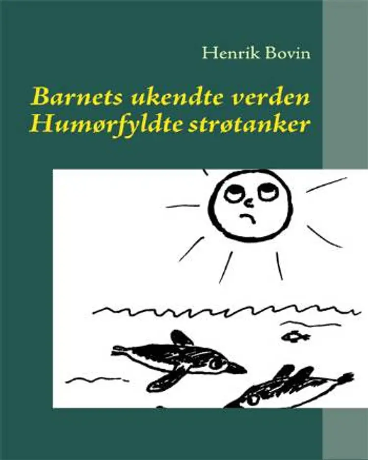 Barnets ukendte verden af Henrik Bovin