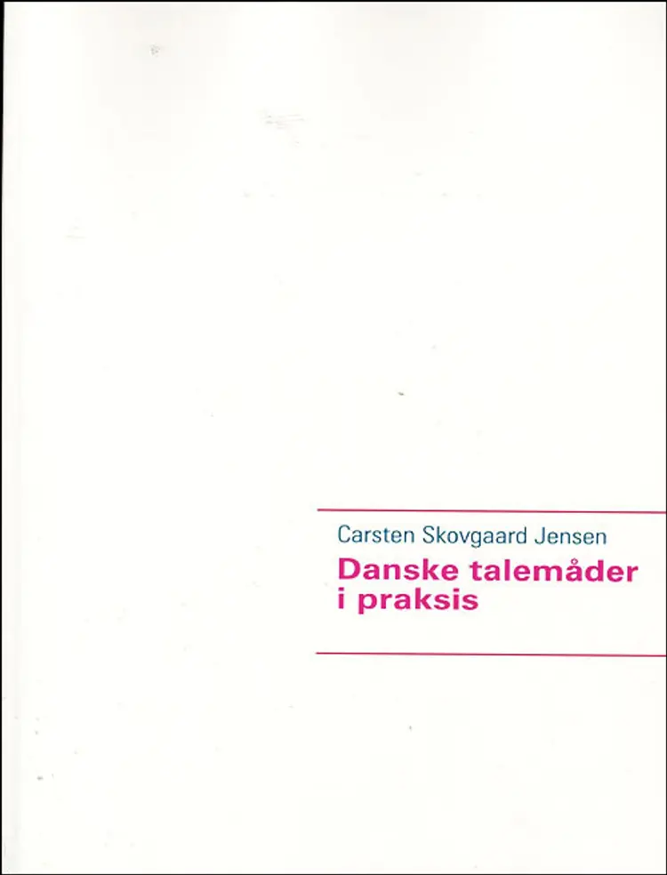 Danske talemåder i praksis af Carsten Skovgaard Jensen