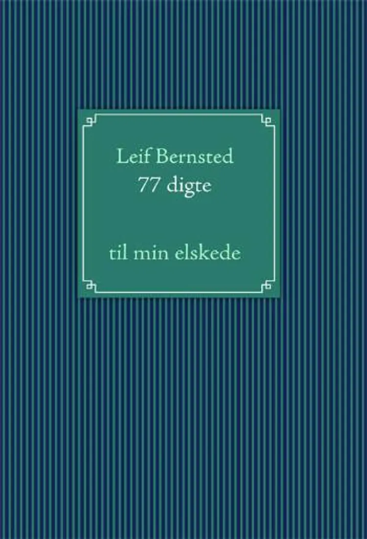 77 digte til min elskede af Leif Bernsted