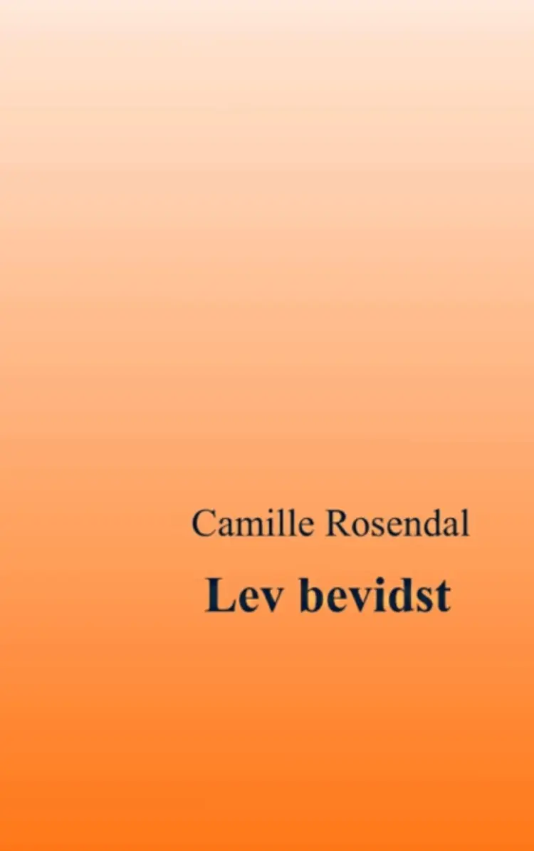 Lev bevidst af Camille Rosendal