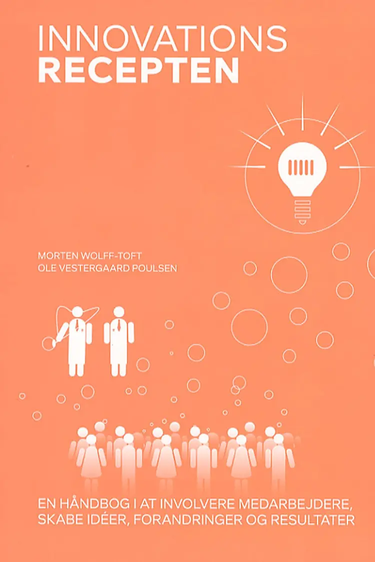 Innovationsrecepten af Morten Wolff-Toft