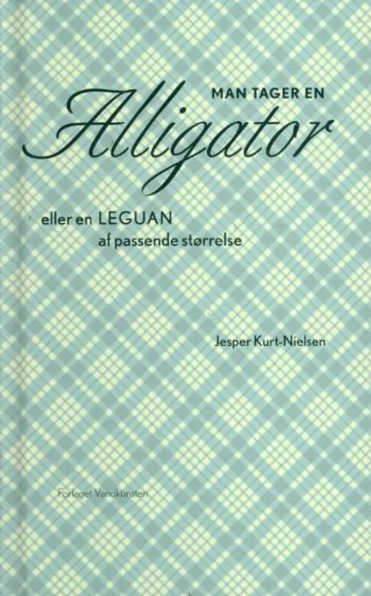 Man tager en alligator eller en leguan af passende størrelse af Jesper Kurt-Nielsen