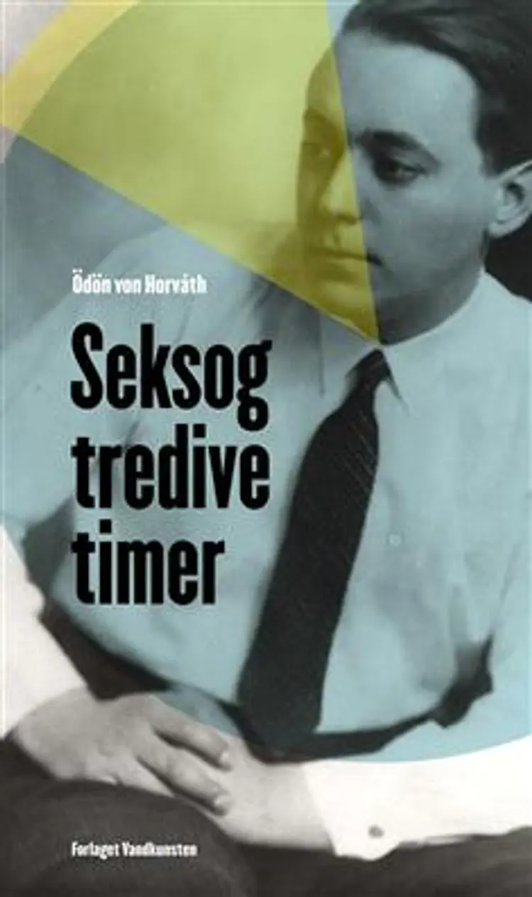 Seksogtredive timer af Ödön von Horváth
