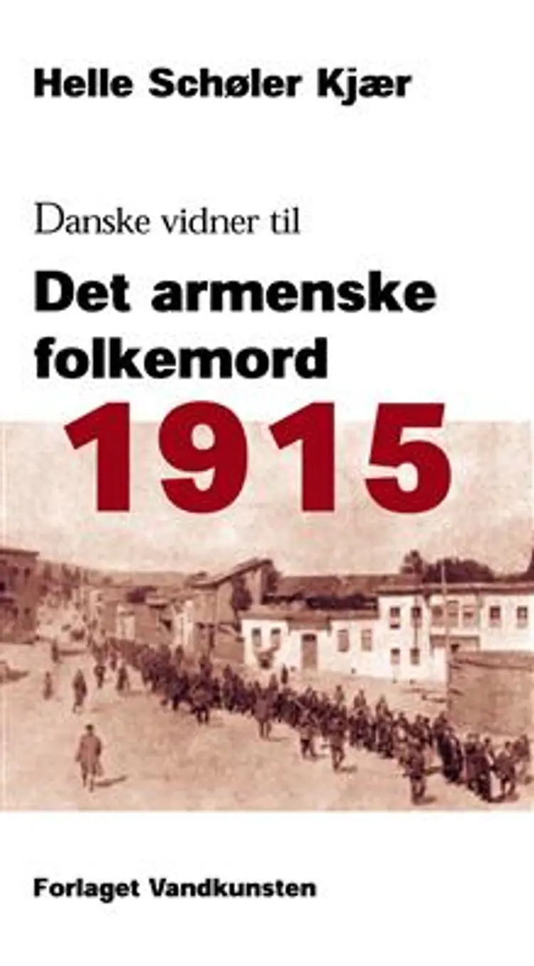 1915 - danske vidner til det armenske folkemord af Helle Schøler Kjær