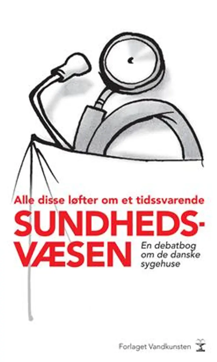 Alle disse løfter om et tidssvarende sundhedsvæsen af Torben Ishøy m.fl.