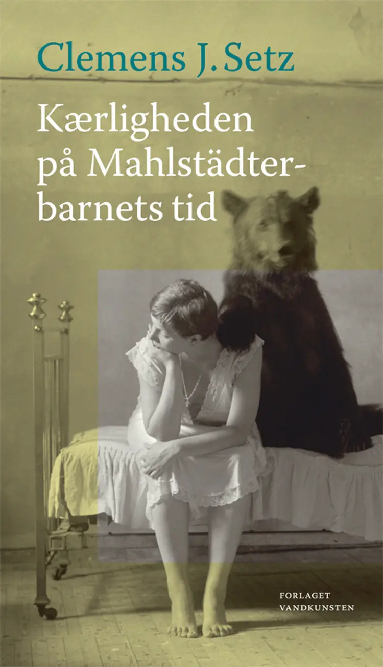 Kærligheden på Mahlstädterbarnets tid af Clemens J. Setz