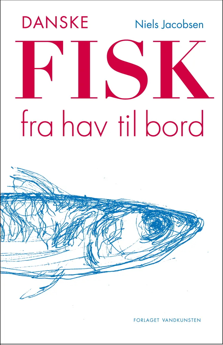Danske fisk fra hav til bord af Niels Jacobsen