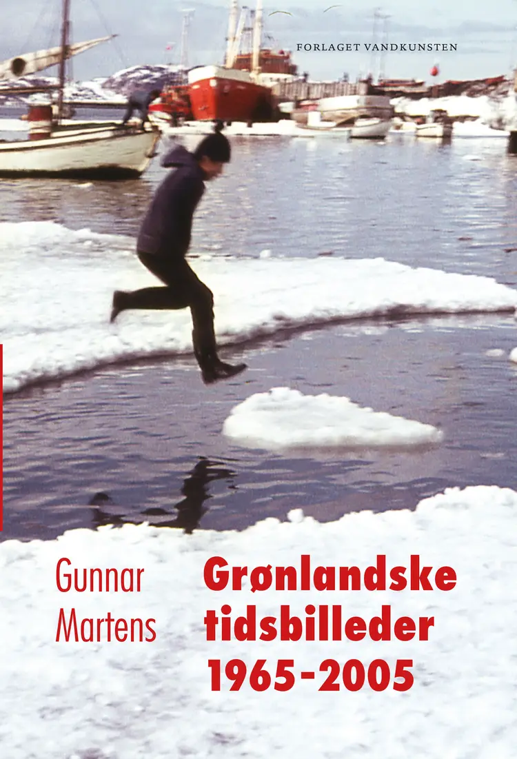 Grønlandske tidsbilleder 1965-2005 af Gunnar Martens