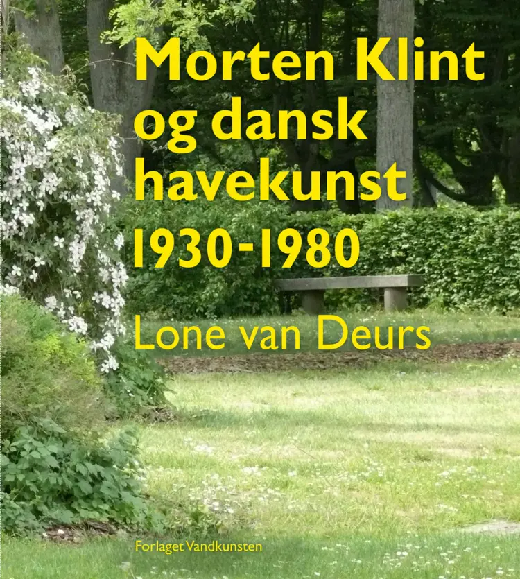 Morten Klint og dansk havekunst 1930-1980 af Lone van Deurs