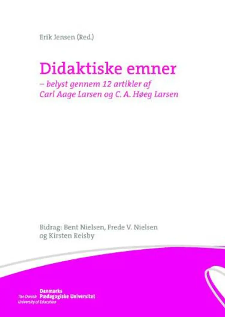 Didaktiske emner belyst gennem 12 artikler af Carl Aage Larsen