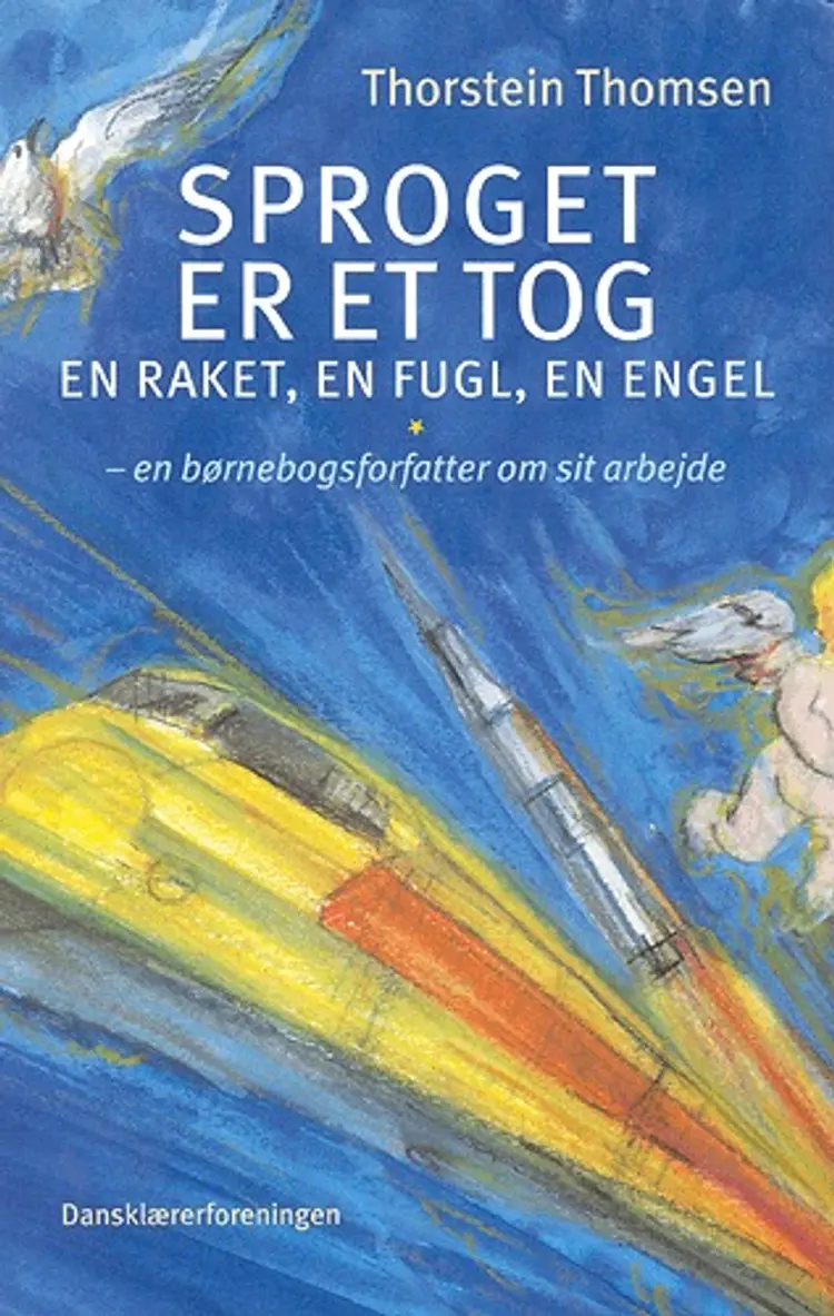 Sproget er et tog, en raket, en fugl, en engel af Thorstein Thomsen