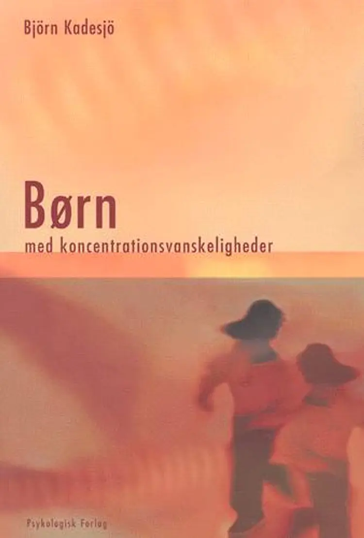 Børn med koncentrationsvanskeligheder af Björn Kadesjö
