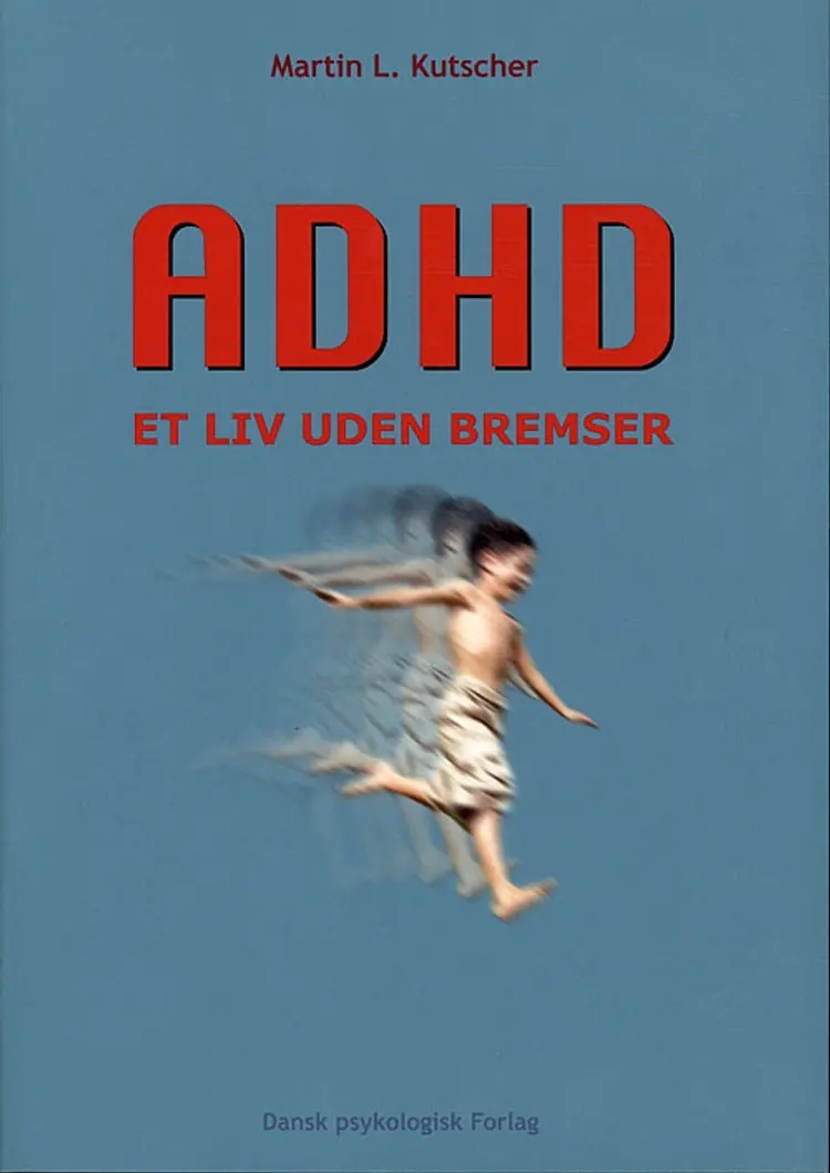 ADHD - et liv uden bremser af Martin L. Kutscher