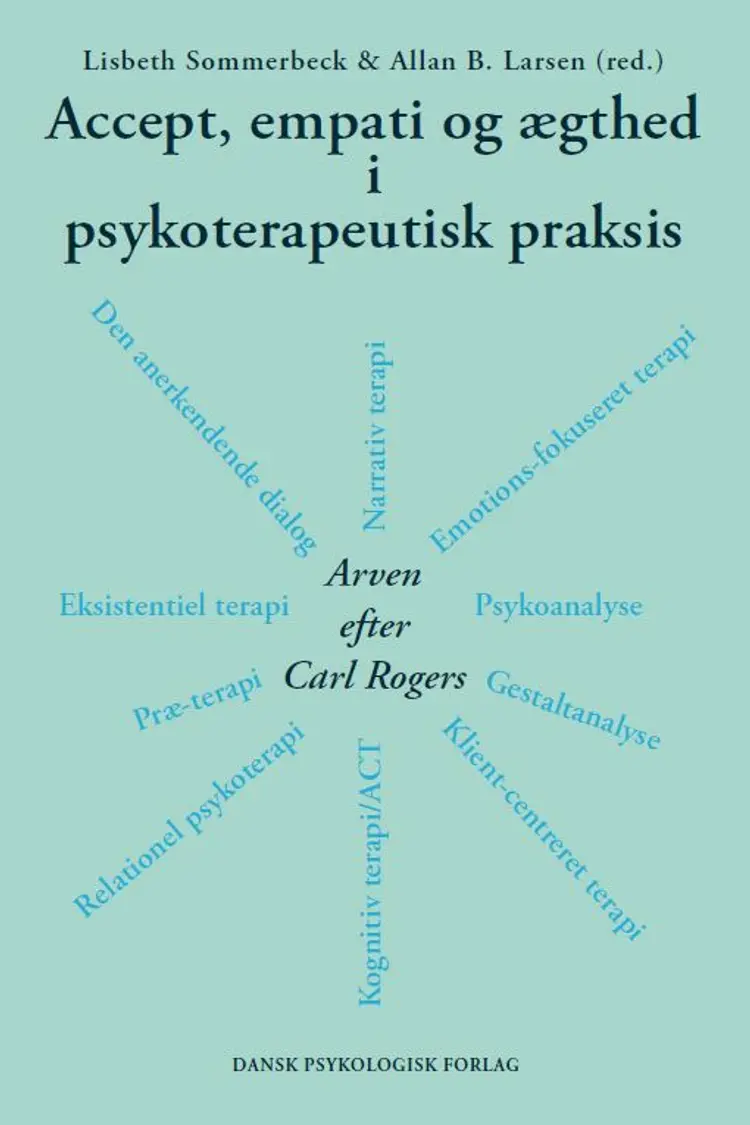 Accept, empati og ægthed i psykoterapeutisk praksis af Lisbeth Sommerbeck (red.)