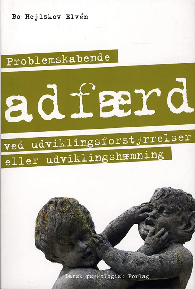 Problemskabende adfærd ved udviklingsforstyrrelser eller udviklingshæmning af Bo Hejlskov Elvén