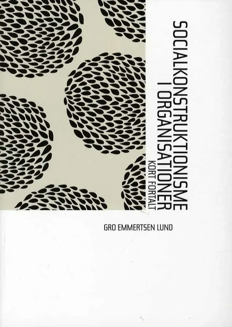 Socialkonstruktionisme i organisationer af Gro Emmertsen Lund