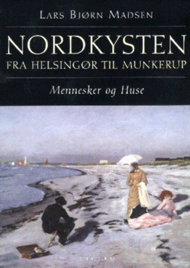 Nordkysten - fra Helsingør til Munkerup af Lars Bjørn Madsen