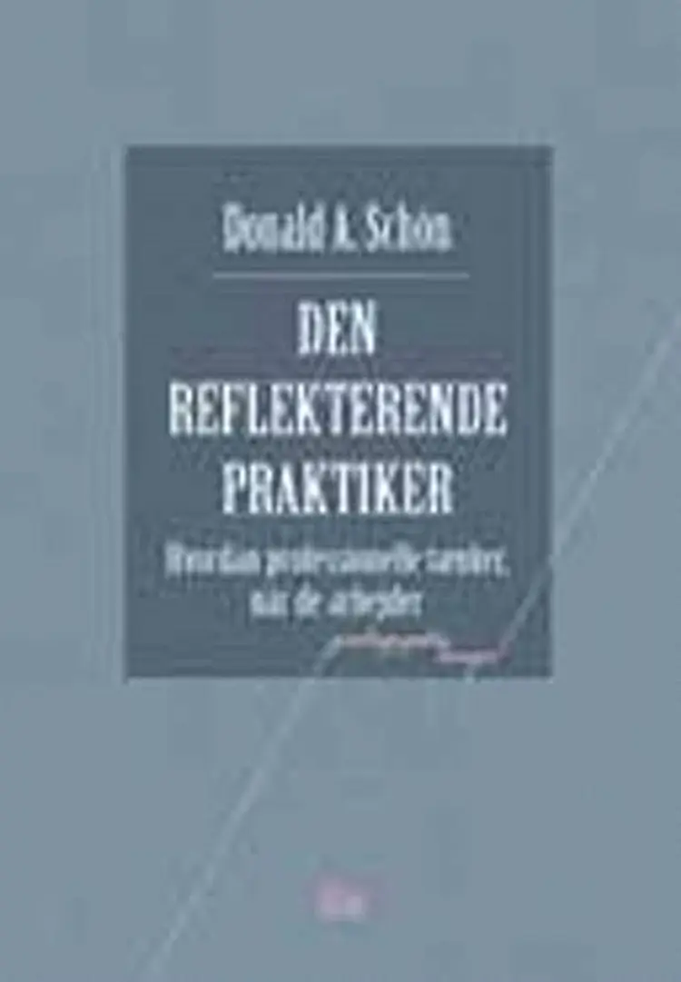 Den reflekterende praktiker af Donald A. Schön