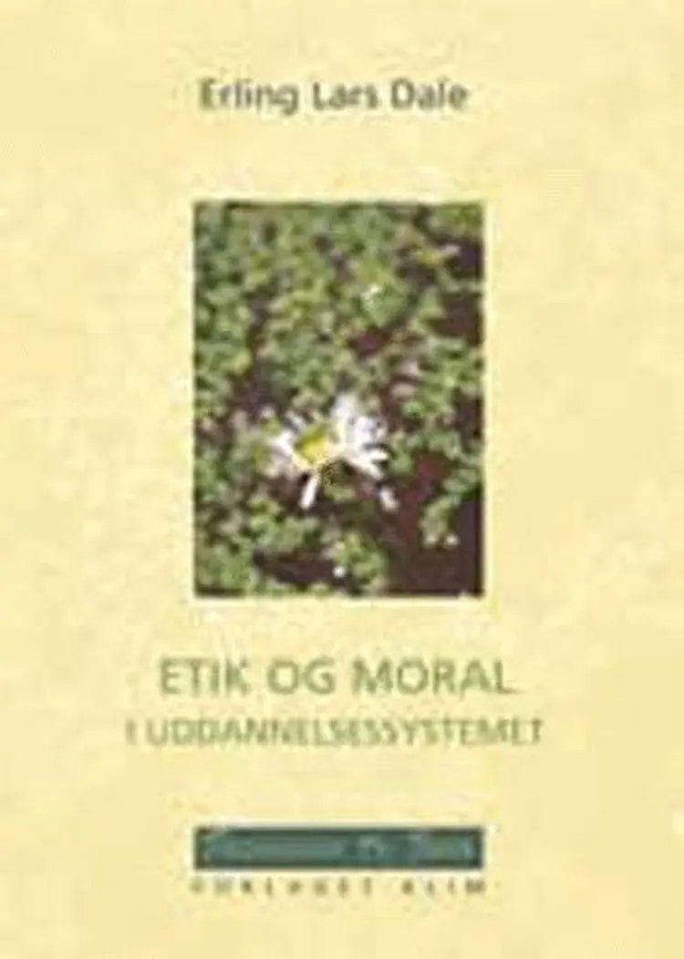 Etik og moral i uddannelsessystemet af Erling Lars Dale