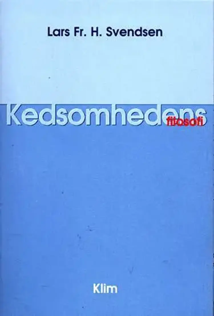 Kedsomhedens filosofi af dr. art i filosofi Lars Fr. H. Svendsen