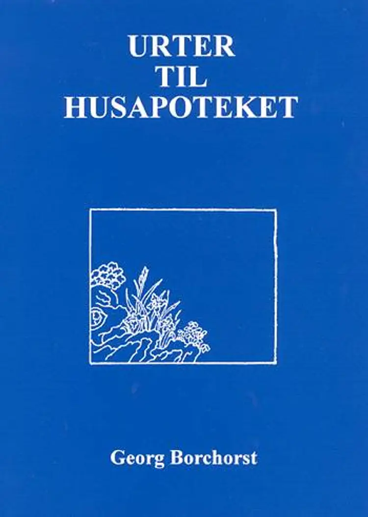Urter til husapoteket af Georg Borchorst