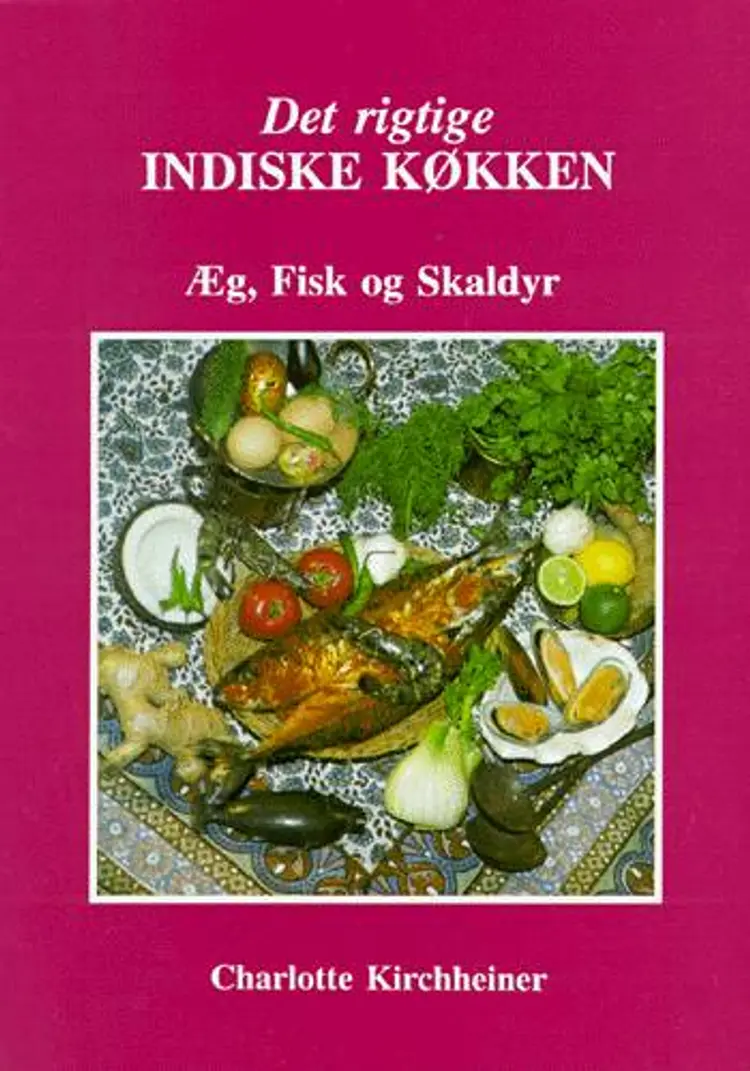 Det rigtige indiske køkken af Charlotte Kirchheiner