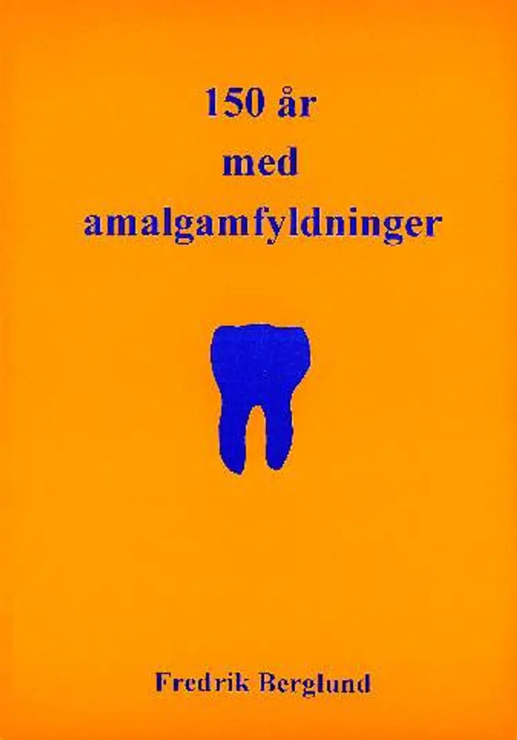 150 år med amalgamfyldninger af Fredrik Berglund