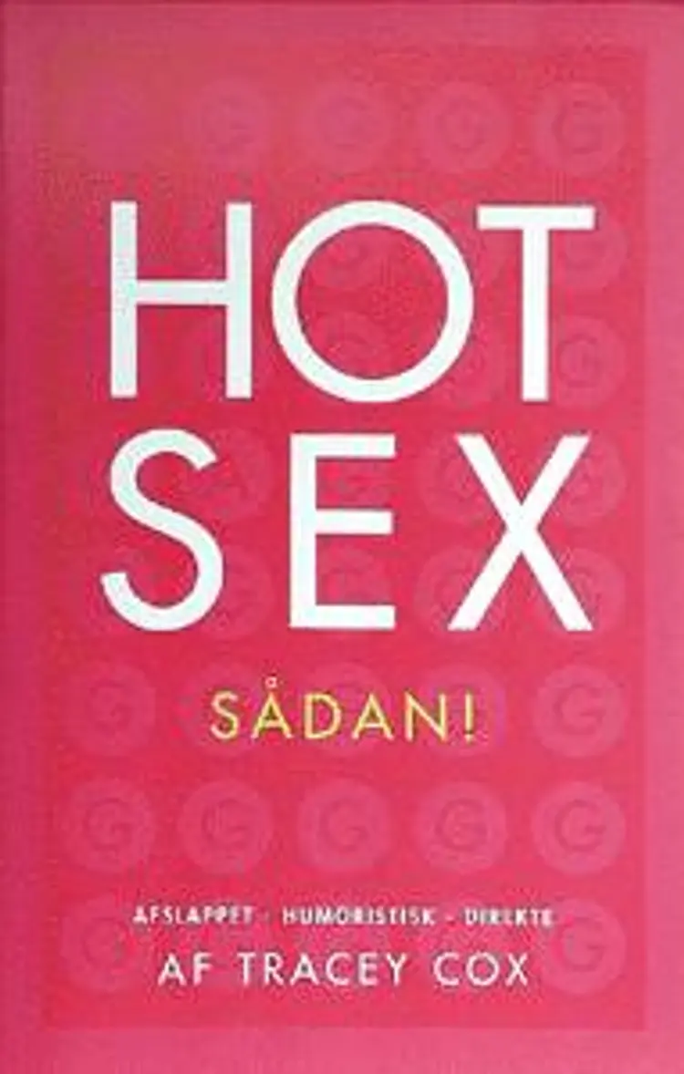 Hot sex - sådan! af Tracey Cox