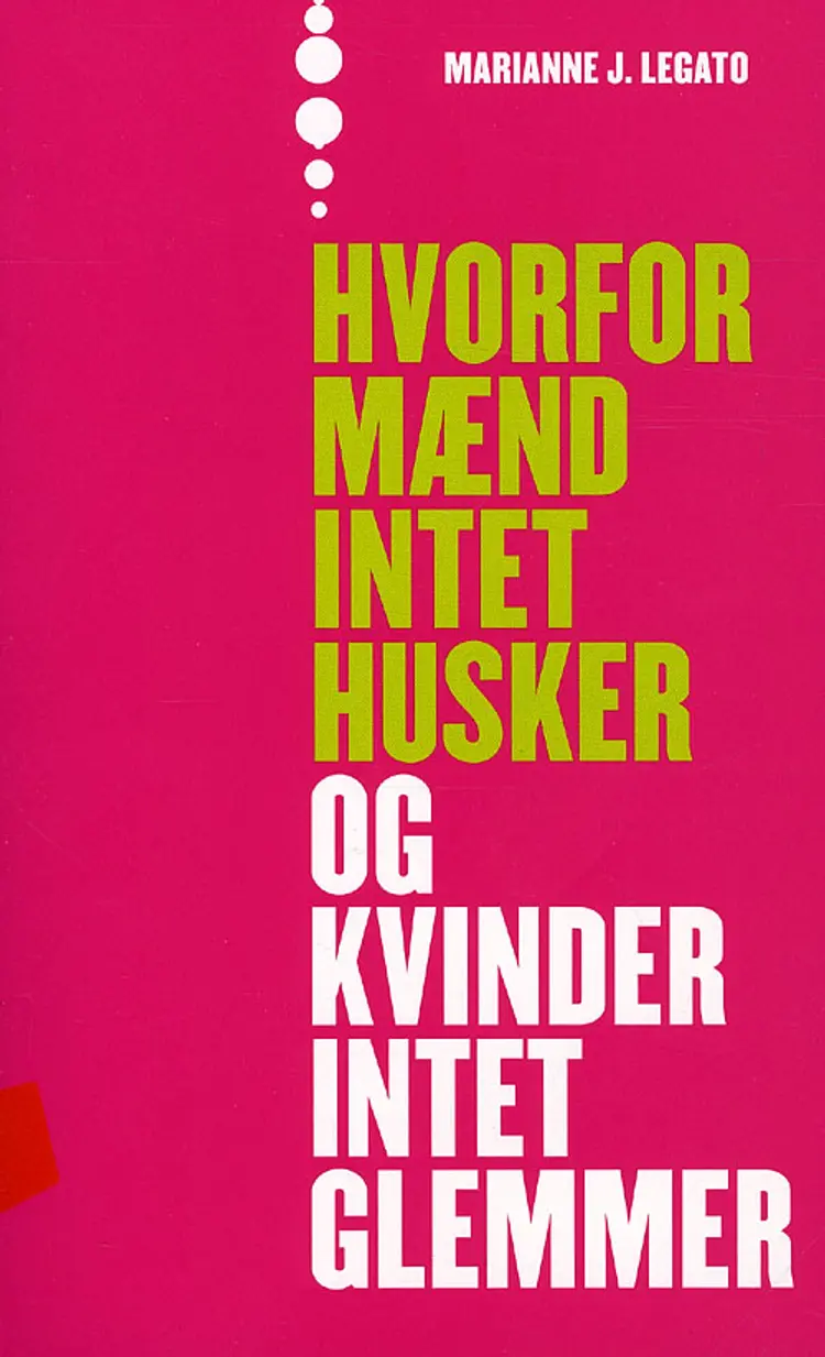 Hvorfor mænd intet husker og kvinder intet glemmer af Marianne J. Legato