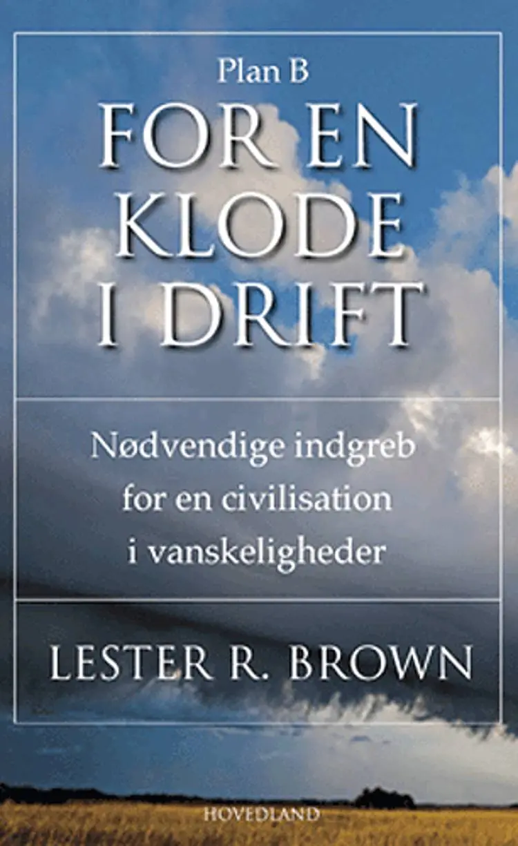 Plan B - for en klode i drift af Lester R. Brown