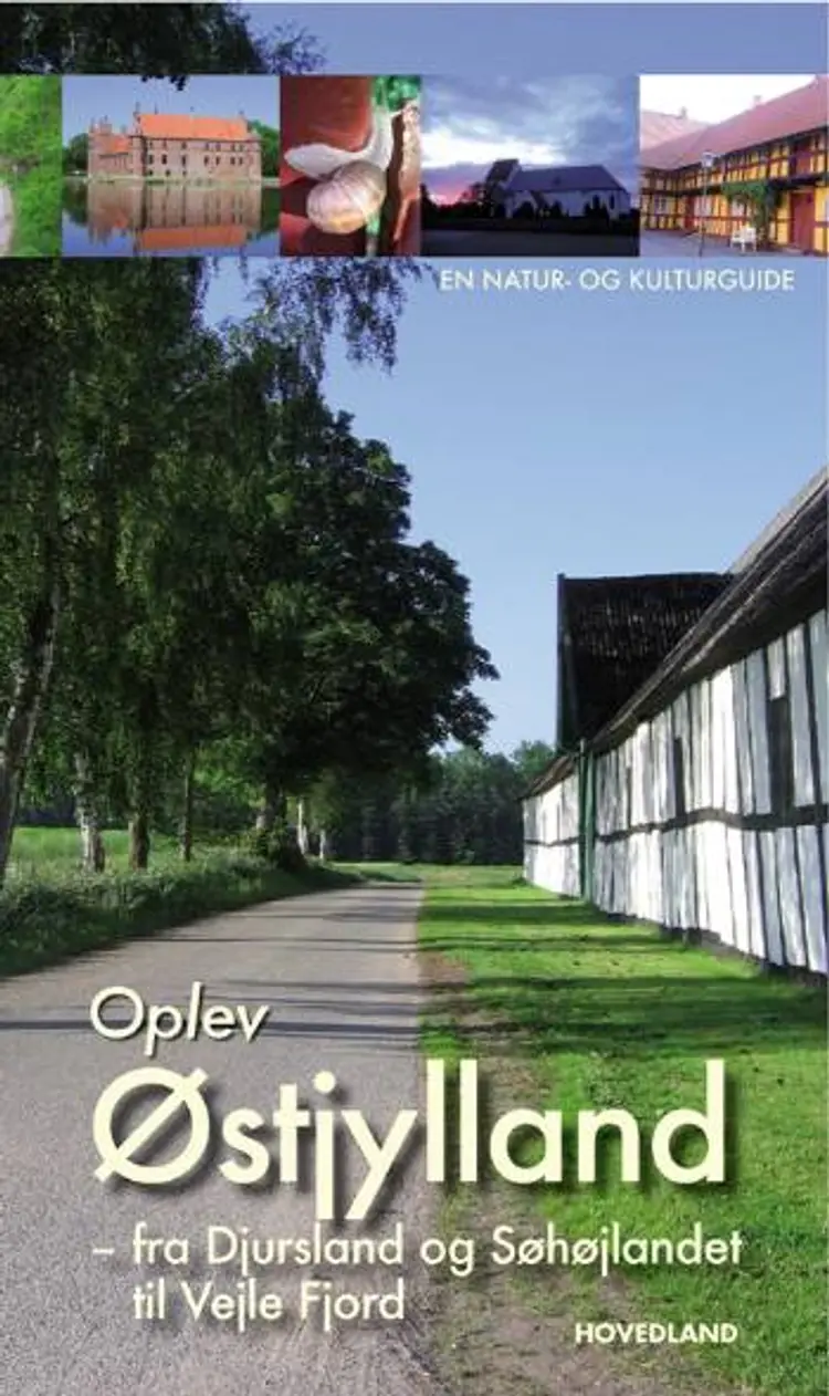 Oplev Østjylland - fra Djursland og Søhøjlandet til Vejle Fjord af Søren Olsen