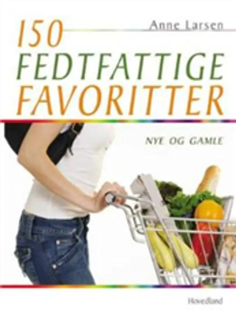 150 fedtfattige favoritter af Anne Larsen