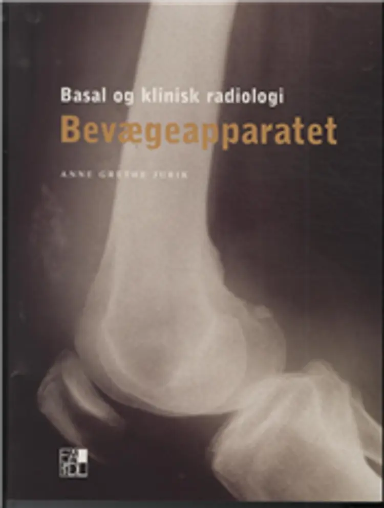 Basal og klinisk radiologi - bevægeapparatet af Anne Grethe Jurik