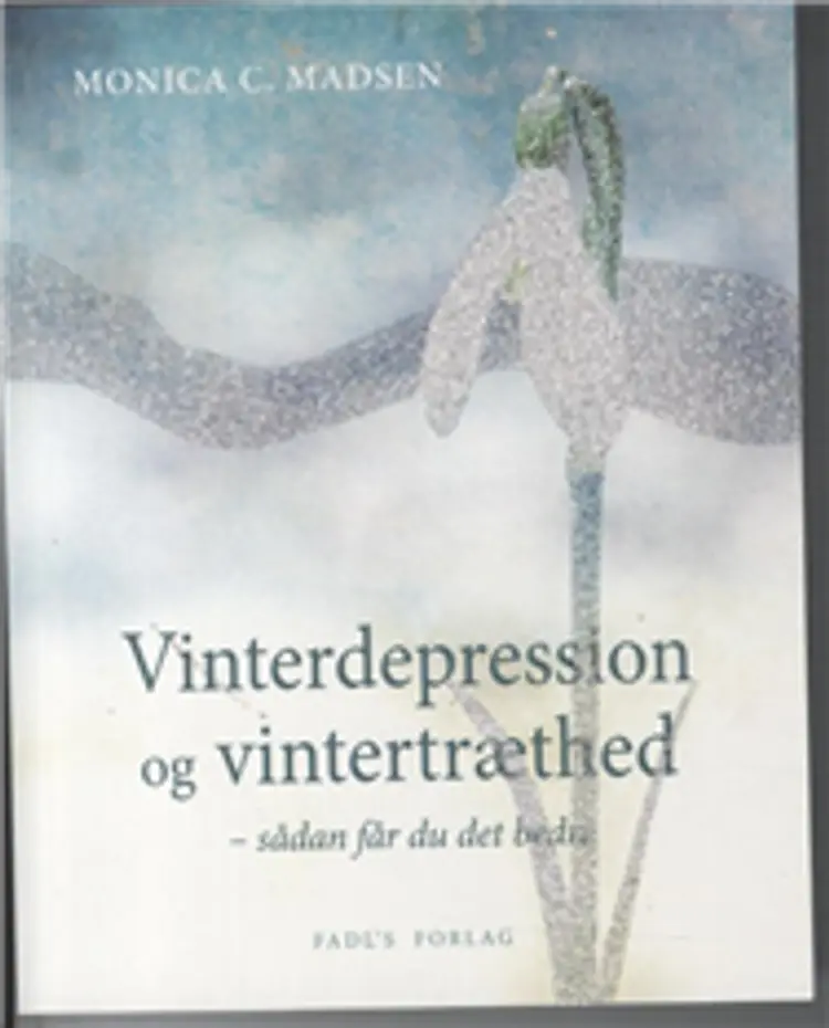 Vinterdepression og vintertræthed - sådan får du det bedre af Monica C. Madsen