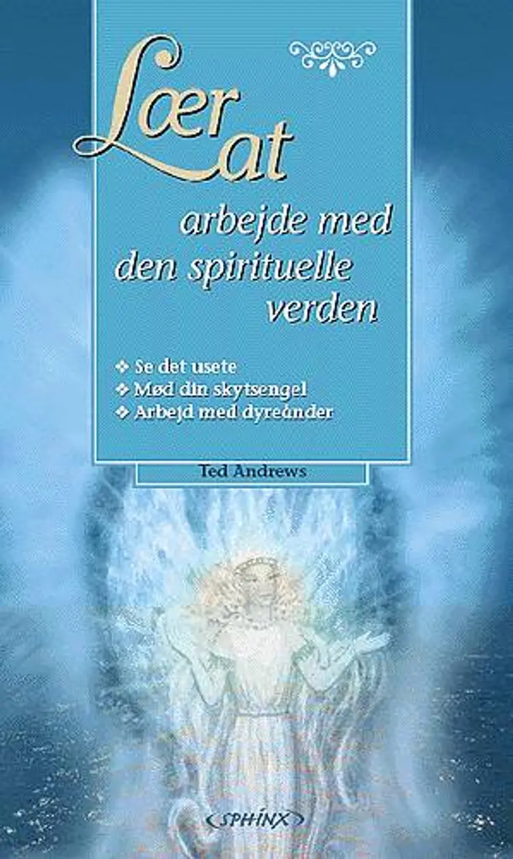 Lær at arbejde med den spirituelle verden af Ted Andrews