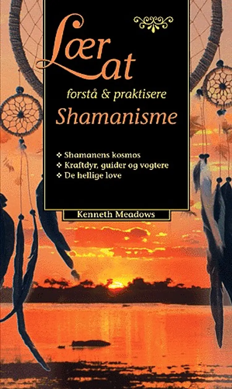 Lær at forstå & praktisere shamanisme af Kenneth Meadows