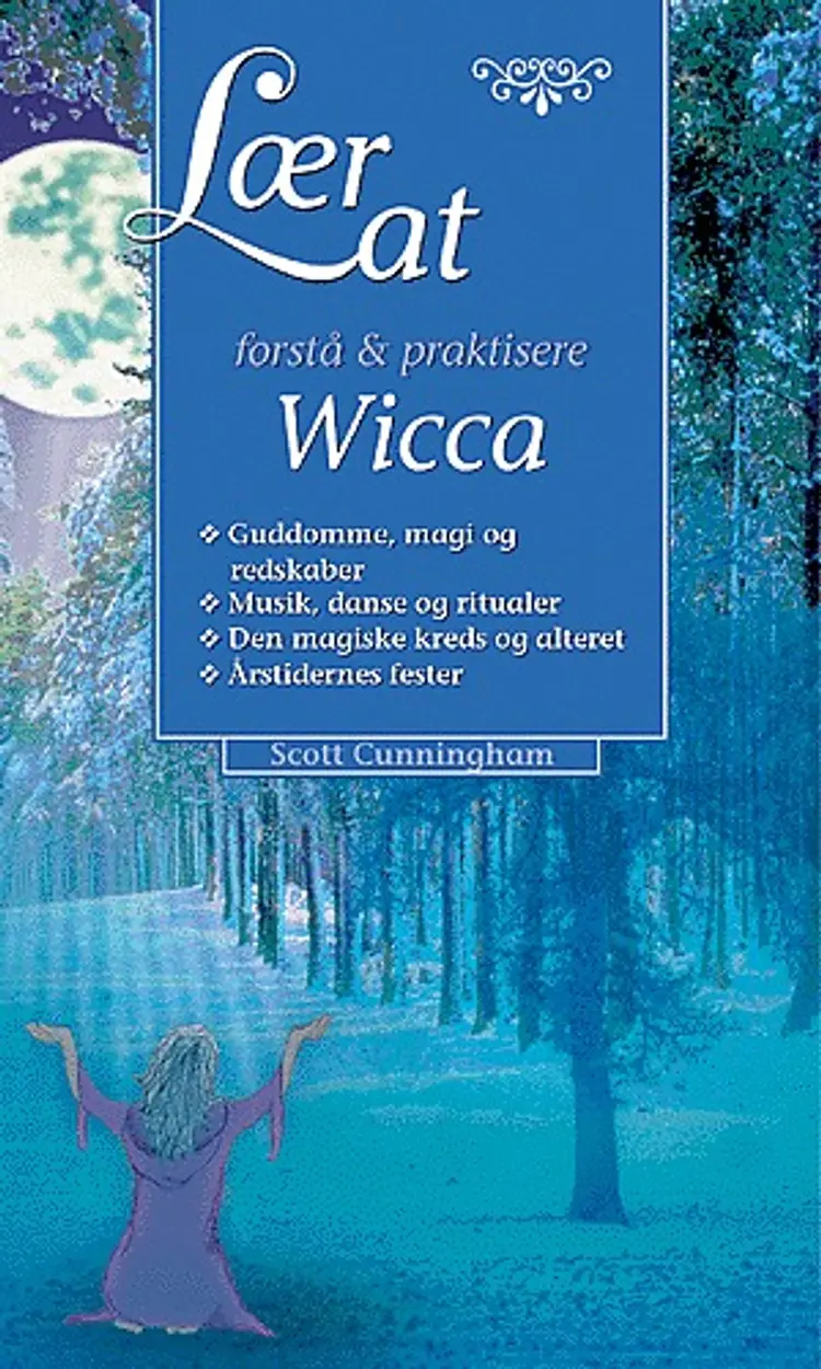 Lær at forstå & praktisere wicca på egen hånd af Scott Cunningham