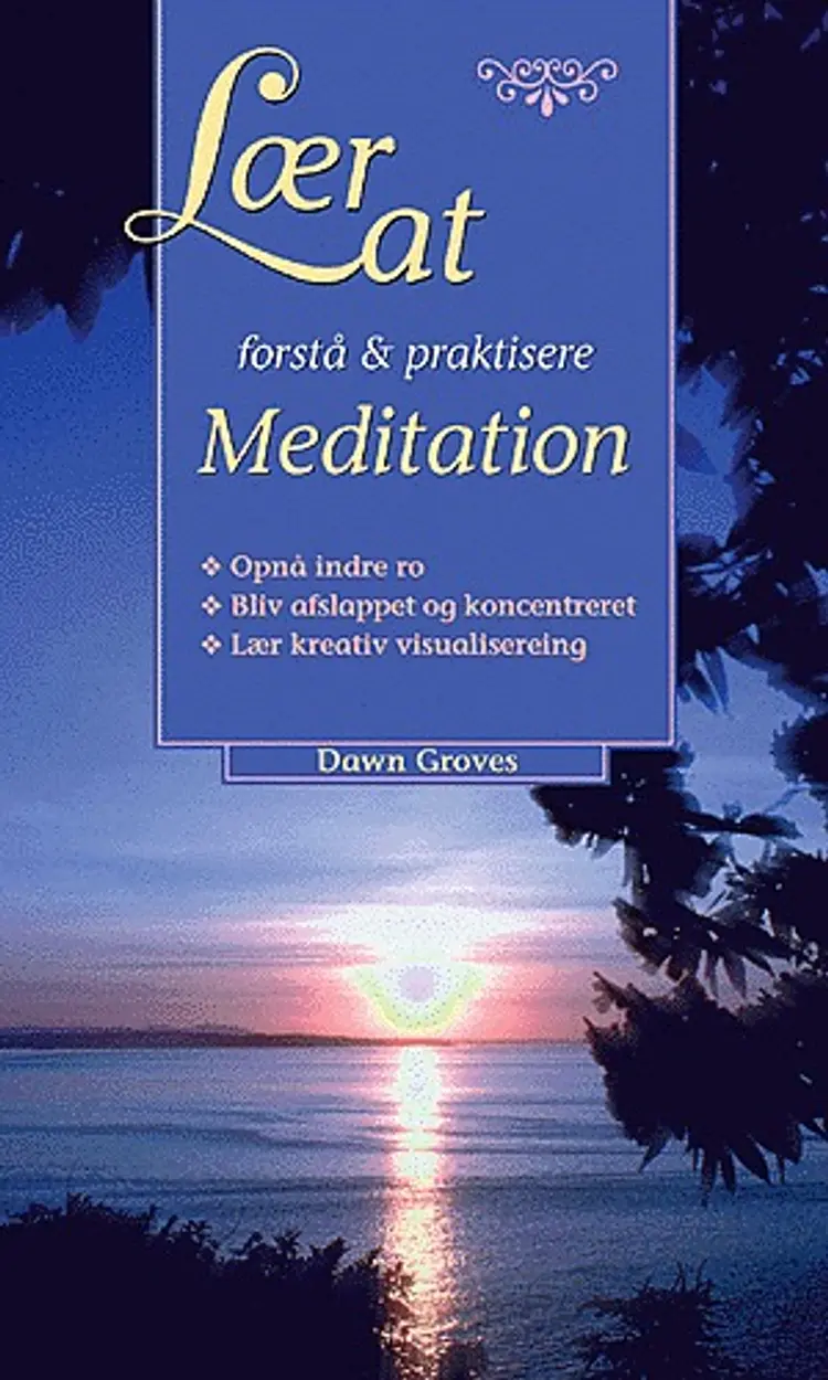 Lær at forstå & praktisere meditation af Dawn Groves