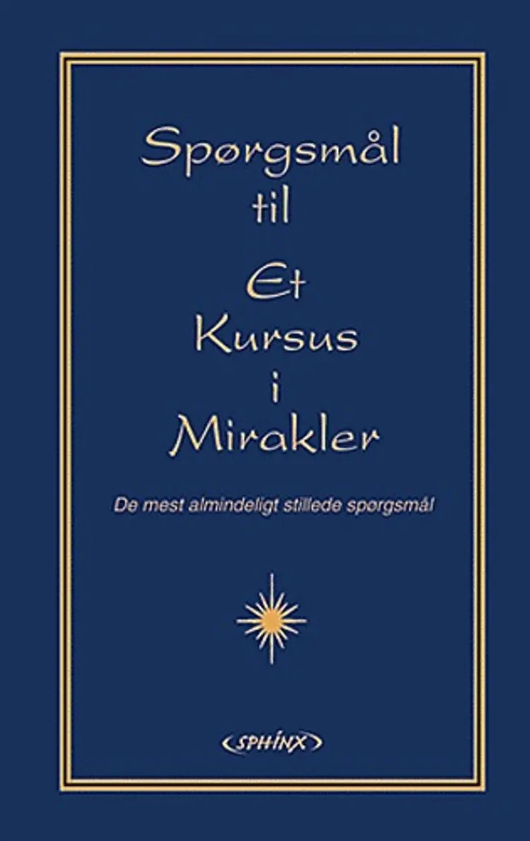 De mest almindeligt stillede spørgsmål til Et kursus i mirakler af Gloria Wapnick