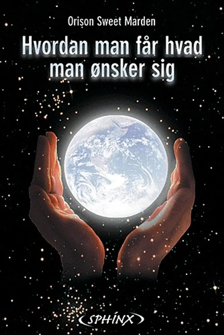 Hvordan man får hvad man ønsker sig af Orison Swett Marden