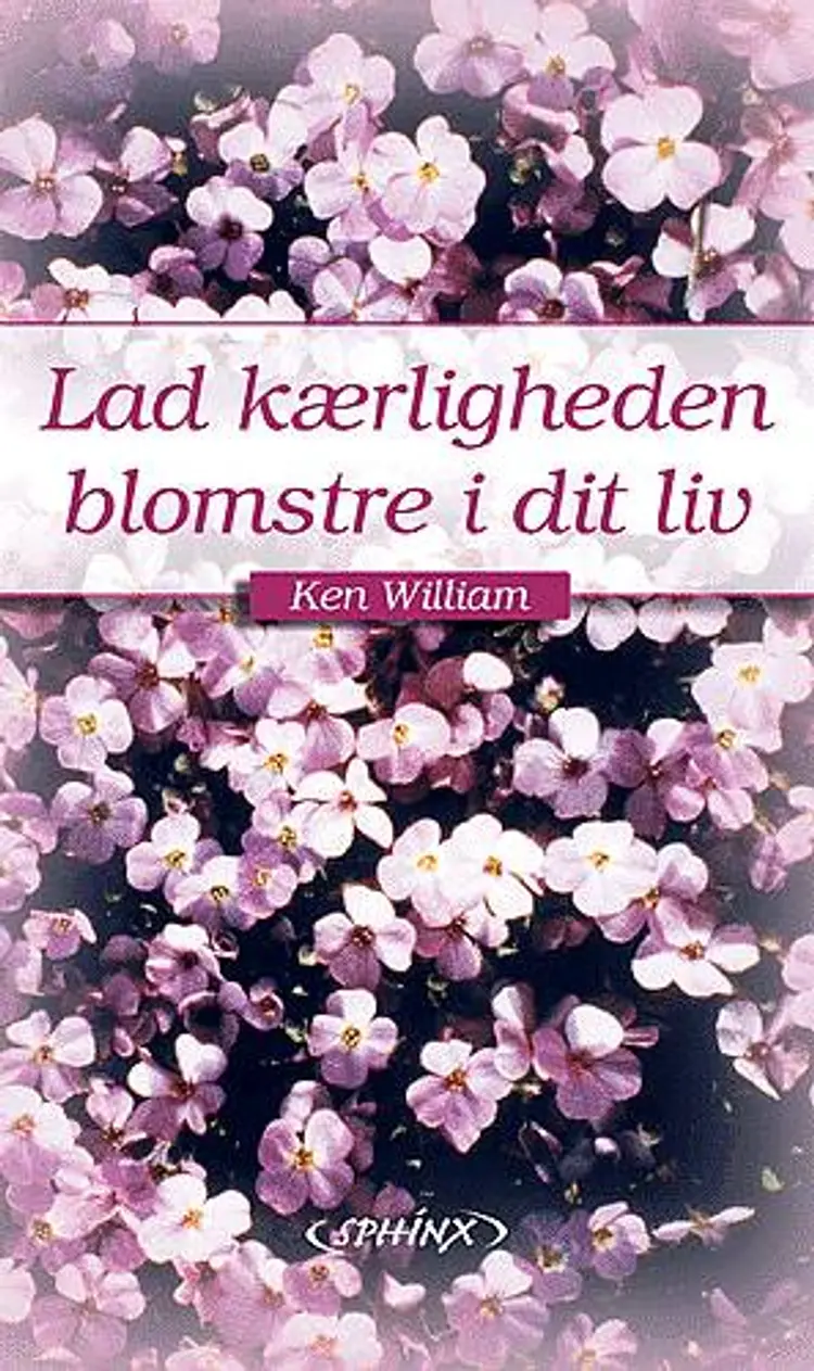 Lad kærligheden blomstre i dit liv af Kenn William