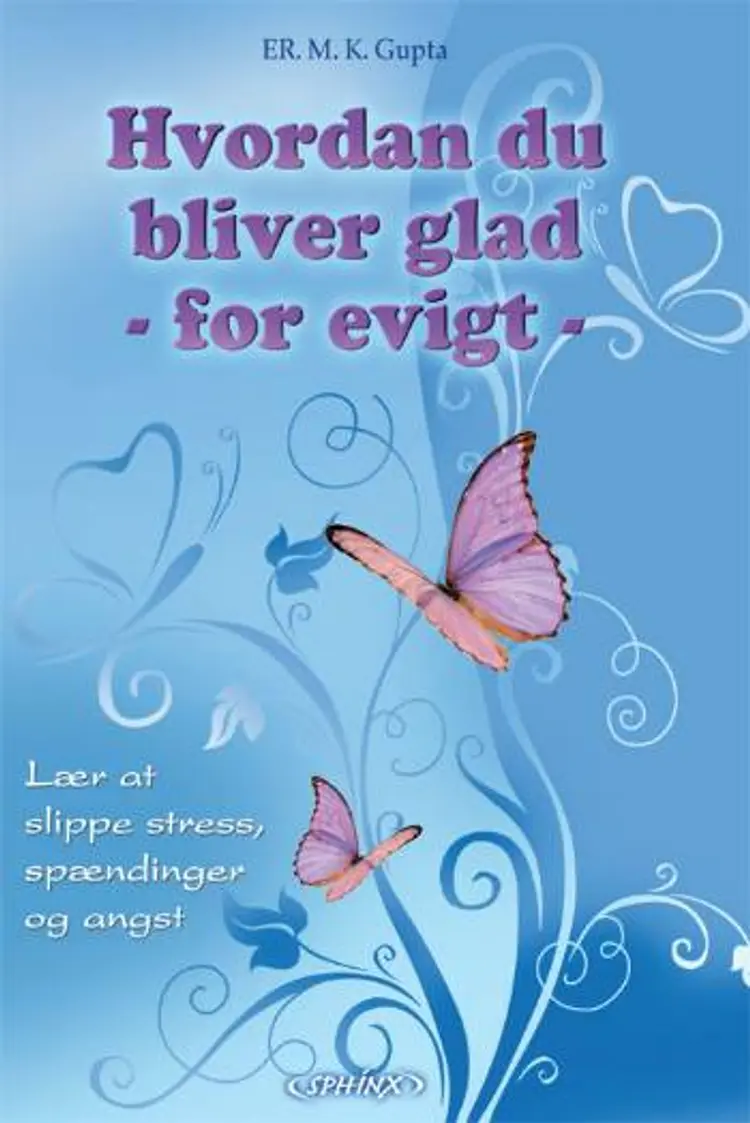 Hvordan du bliver glad - for evigt af M. K. Gupta