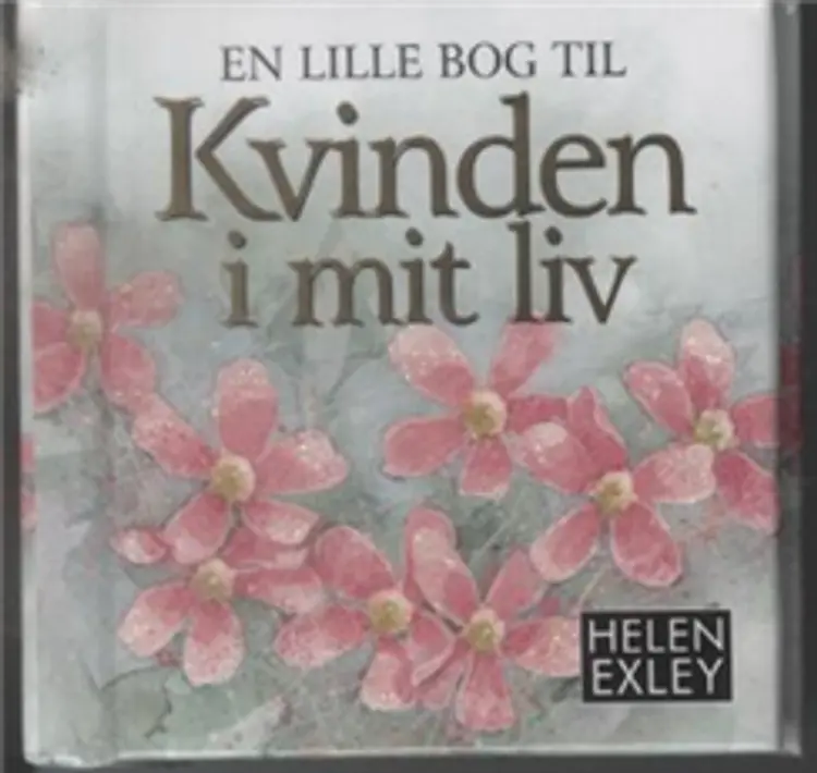 En lille bog til kvinden i mit liv af Helen Exley