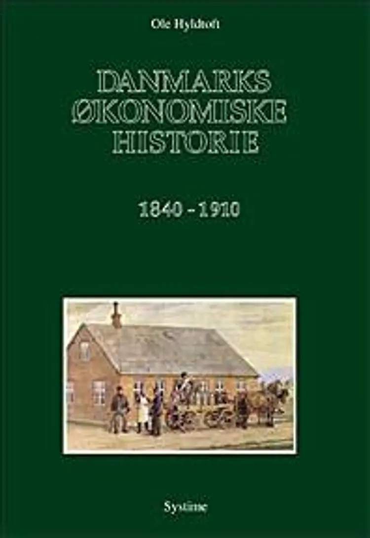 Danmarks økonomiske historie. 1840-1910 af Ole Hyldtoft