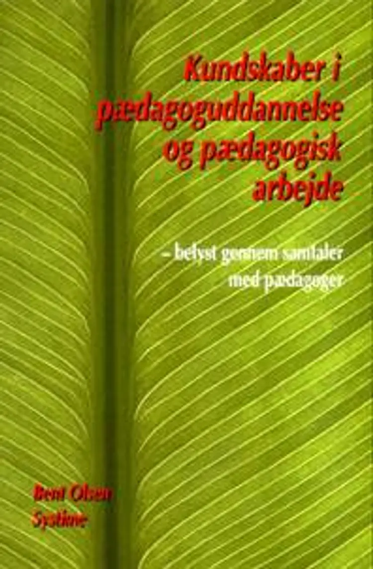 Kundskaber i pædagoguddannelse og pædagogisk arbejde af Bent Olsen