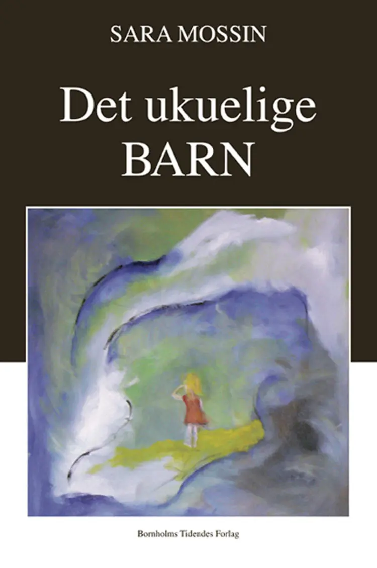 Det ukuelige BARN af Sara Mossin